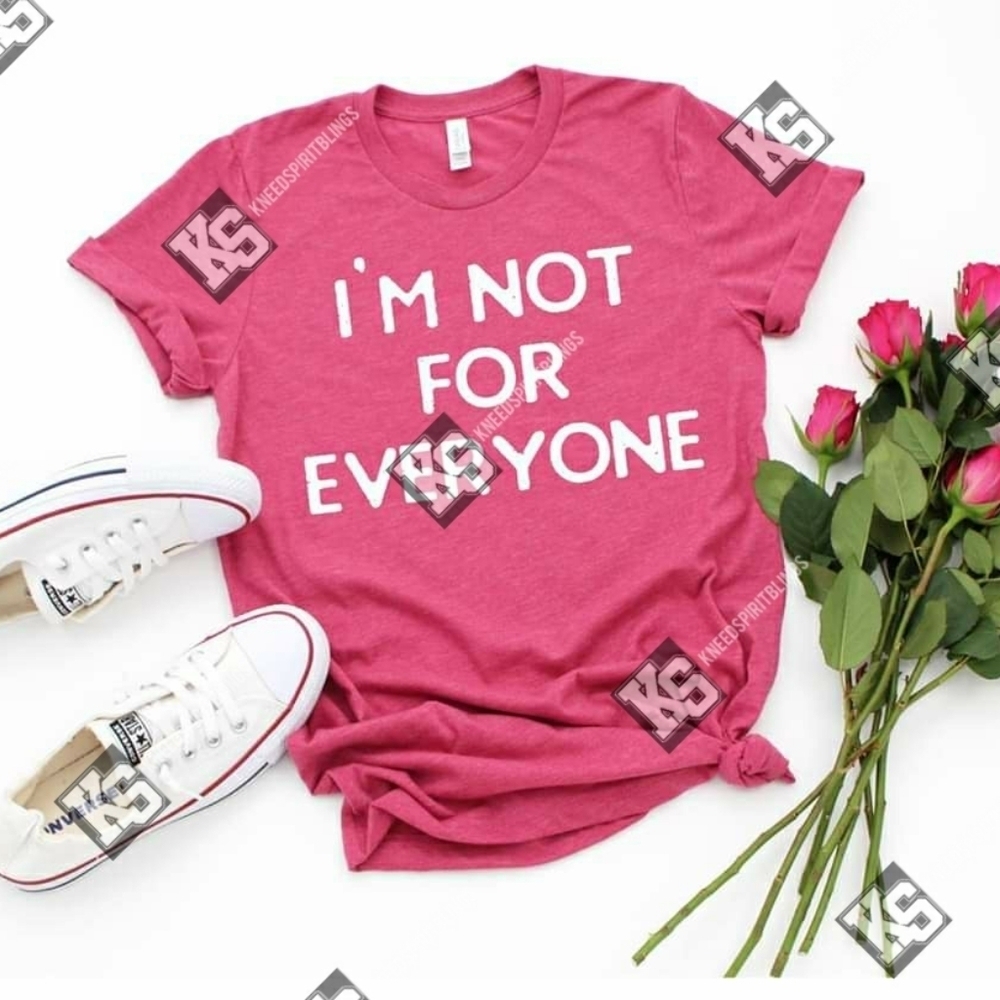 I'm‎ Not For Everyone Tee